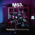 M83–Hurryupweredreaming