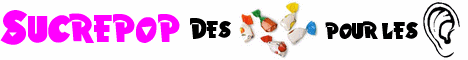 Sucrepop des bonbons pour les oreilles