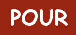 Pour