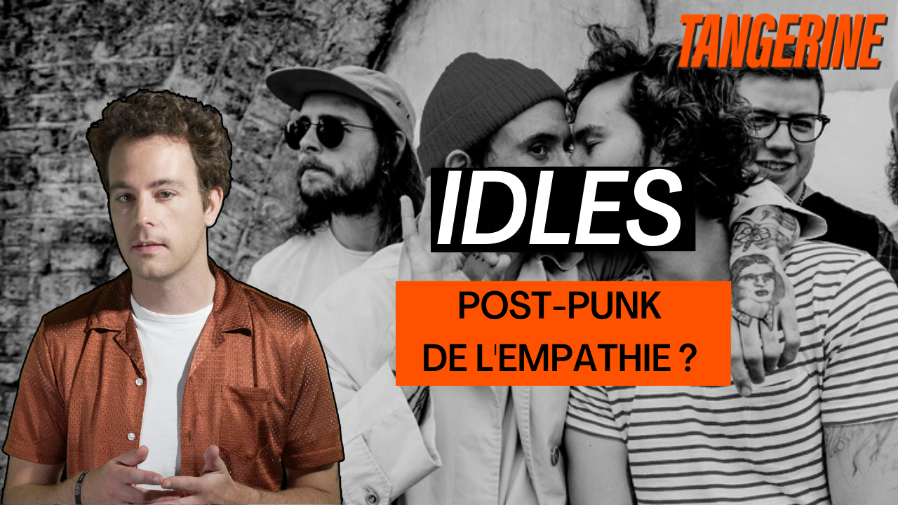 IDLES, le post-punk de l’empathie ? | TANGERINE