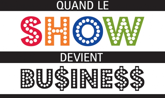 Quand le show devient business