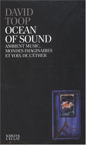 Les univers sons, Musiques ambiantes, mondes imaginaires et autres voix de l’éther