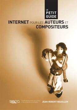 Le petit guide internet pour les auteurs et compositeurs par Jean-Robert Bisaillon